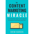 The Content Marketing Miracle: How to become more trusted than your competitors by creating and sharing valuable content online.