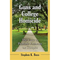 Guns and College Homicide: The Case to Prohibit Firearms on Campus