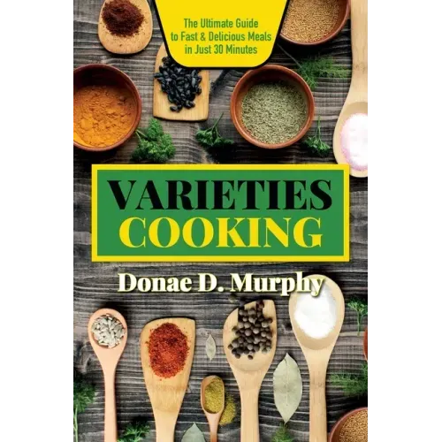 Varieties Cooking: Quick & Flavorful Family Meals: Innovative Caribbean Recipes for Today's Busy Cooks