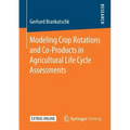 Modeling Crop Rotations and Co-Products in Agricultural Life Cycle Assessments