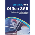 Essential Office 365 Third Edition: The Illustrated Guide to Using Microsoft Office