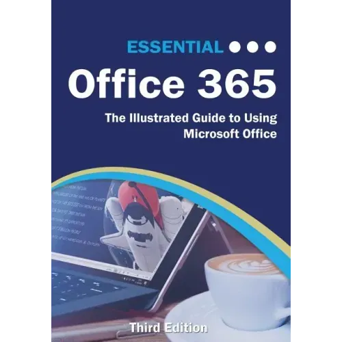 Essential Office 365 Third Edition: The Illustrated Guide to Using Microsoft Office
