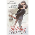 Holiday Terminal: (A Second Chance Secret Baby Billionaire Holiday Romance)