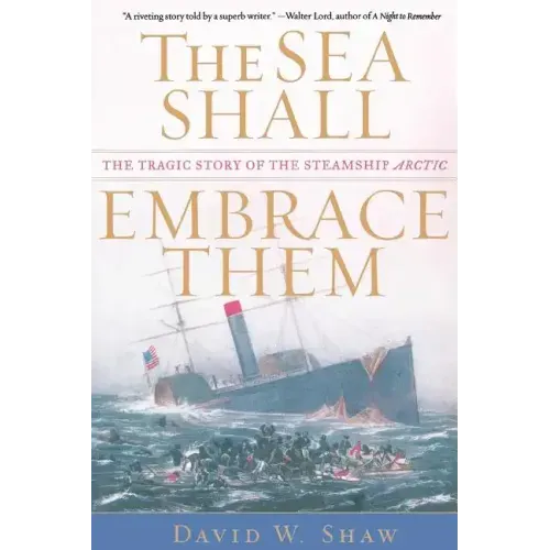 The Sea Shall Embrace Them: The Tragic Story of the Steamship Arctic