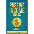 Passive Income Ideas: Make Money Online through E-Commerce, Dropshipping, Social Media Marketing, Blogging, Affiliate Marketing, Retail Arbitrage and