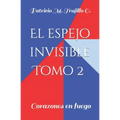 El espejo invisible. Tomo 2: Corazones en fuego