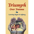 Triumph Over Trauma: Learning Begins in Infancy