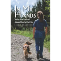 In My Hands: Stories of the Land and Animals I Love but Can't See