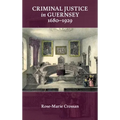 Criminal Justice in Guernsey, 1680-1929