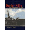 Hunter-Killer: U.S. Escort Carriers in the Battle of the Atlantic