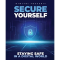 Secure Yourself: Staying Safe in a Digital World