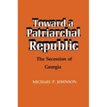 Toward a Patriarchal Republic: The Secession of Georgia