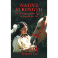 Native Strength: The First Step on the Path to an Indomitable Life