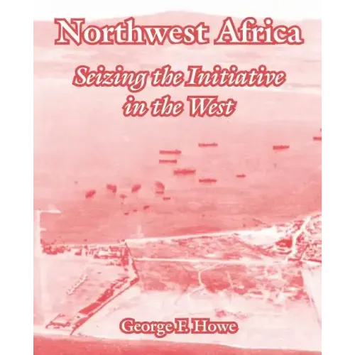 Northwest Africa: Seizing the Initiative in the West