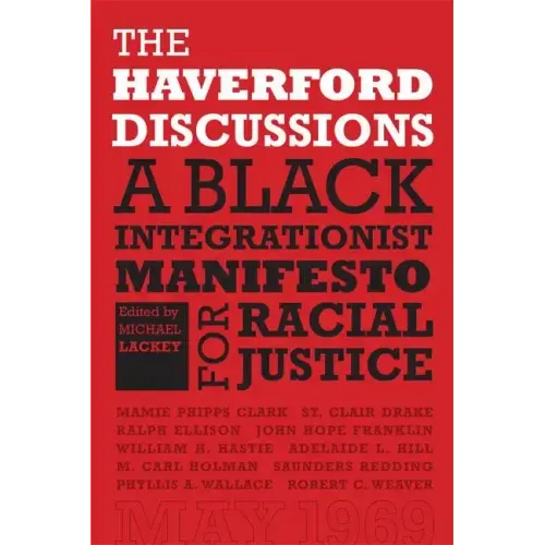 The Haverford Discussions: A Black Integrationist Manifesto for Racial Justice