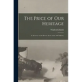 The Price of our Heritage; in Memory of the Heroic Dead of the 168 Infantry