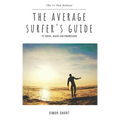 The Average Surfer's Guide: To Travel, Waves and Progression