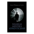 Wilhelm Meister's Apprenticeship: German Literature Classic