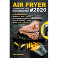 Air Fryer Cookbook for Beginners #2020: 50 Brand New American and English Air Fryer Recipes to Cook Easy & Healthy Crispy Meals with Less Oil