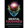 Mental Toughness: Principles and Models of Self-Discipline to Develop an Unbeatable Mind, Extreme Grit and Unstoppable Resilience, Impro