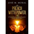 Preach With Power: A Practical Guide to Crafting Expository Sermons LIke an Expert