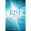 Rise and Be Healed