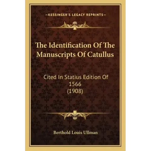 The Identification of the Manuscripts of Catullus: Cited in Statius Edition of 1566 (1908)