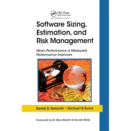 Software Sizing, Estimation, and Risk Management: When Performance Is Measured Performance Improves