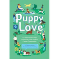 Puppy Love: An Illustrated Guide to Picking Your Perfect Canine Companion