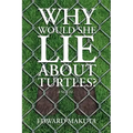 Why Would She Lie About Turtles?