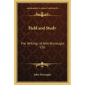 Field and Study: The Writings of John Burroughs V20
