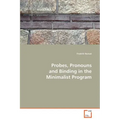 Probes, Pronouns and Binding in the Minimalist Program