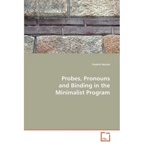Probes, Pronouns and Binding in the Minimalist Program