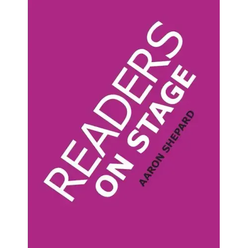 Readers on Stage: Resources for Reader's Theater (or Readers Theatre), With Tips, Scripts, and Worksheets, or How to Use Simple Children