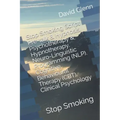 Stop Smoking Script. Pre-talk & Hypnosis. Psychotherapy & Hypnotherapy. Neuro-Linguistic Programming (NLP). Cognitive Behavioural Therapy (CBT). Clini