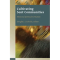 Cultivating Sent Communities: Missional Spiritual Formation