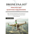 Drone FAA 107 License Practice Test Questions and Answers: 200+ Practice Questions & Answers to Pass Your Drone Part 107 License Test in One Attempt