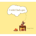 I Wish I Had a Pet