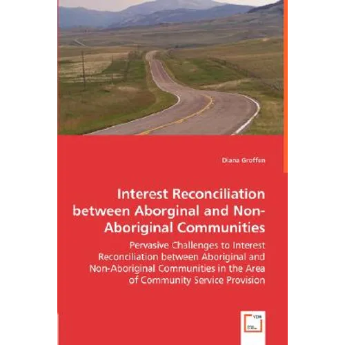 Interest Reconciliation between Aborginal and Non-Aboriginal Communities - Pervasive Challenges to Interest Reconciliation between Aboriginal and Non-