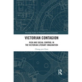 Victorian Contagion: Risk and Social Control in the Victorian Literary Imagination