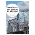 Techniques des dessins du bâtiment: Plans d'architectes et plans d'exécution
