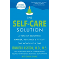 The Self-Care Solution: A Year of Becoming Happier, Healthier, and Fitter--One Month at a Time