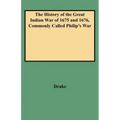 History of the Great Indian War of 1675 and 1676, Commonly Called Philip's War