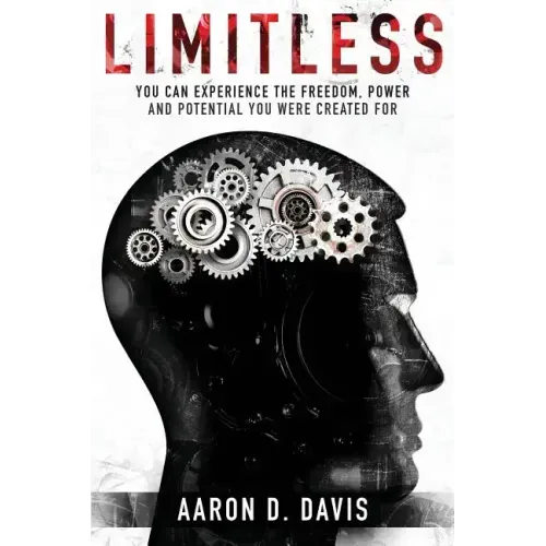 Limitless: You Can Experience the Freedom, Power and Potential You Were Created For