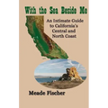 With the Sea Beside Me: An intimate guide to California's central and north coast