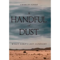 A Handful of Dust: Wyatt Earp's Last Gunfight