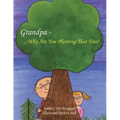 Grandpa...Why Are You Planting That Tree?