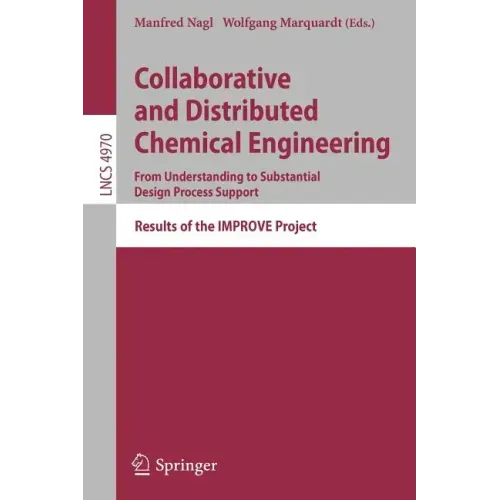 Collaborative and Distributed Chemical Engineering. from Understanding to Substantial Design Process Support: Results of the Improve Project