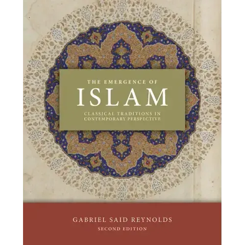 The Emergence of Islam, 2nd Edition: Classical Traditions in Contemporary Perspective