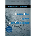 From the Igloo Confessional: A Novel of Poetry